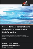 Creare farmaci personalizzati attraverso la modellazione bioinformatica (Italian Edition) 6630083466 Book Cover