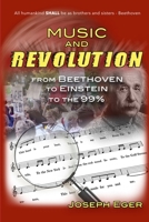 Music and Revolution: Beethoven to Einstein to the 99% 1300544074 Book Cover