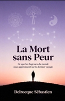 La Mort sans Peur: Ce que les Sagesses du monde nous apprennent sur le dernier voyage (French Edition) B0FR4R1K6D Book Cover
