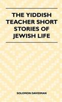 The Yiddish Teacher: Short Stories of Jewish Life 1446507718 Book Cover