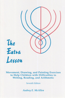 The Extra Lesson: Movement, Drawing, and Painting Exercises to Help Children with Difficulties in Writing, Reading, and Arithmetic 0981809510 Book Cover