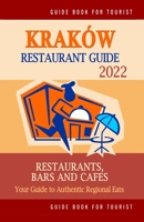 Kraków Restaurant Guide 2022: Your Guide to Authentic Regional Eats in Kraków, Poland B094LJ59GZ Book Cover