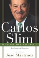 Carlos Slim: The Richest Man in the World: The Authorized Biography 0985247819 Book Cover