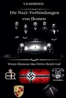 Die Nazi-Verbindungen von Ikonen Wenn Glamour das Dritte Reich traf (Nazi-Deutschland - Zweiter Weltkrieg) (German Edition) B0DW8QPN7D Book Cover