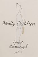 Hardly Children: Stories 0374167893 Book Cover