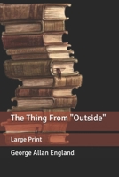 The Thing From "Outside": Large Print 1884449670 Book Cover