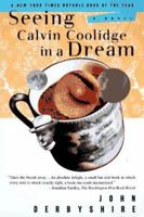 Seeing Calvin Coolidge in a Dream: A Novel 0312156499 Book Cover