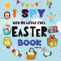 I Spy Easter Book: A Fun Easter Activity Book for Preschoolers & Toddlers | Interactive Guessing Game Picture Book for 2-5 Year Olds | Best Easter Gift For Kids 195116184X Book Cover