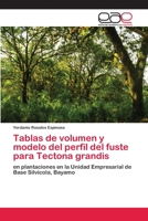 Tablas de volumen y modelo del perfil del fuste para Tectona grandis: en plantaciones en la Unidad Empresarial de Base Silvícola, Bayamo 6200409048 Book Cover