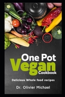 One Pot Vegan Cookbook: Delicious Whole Food Recipes B08MSKDM3T Book Cover