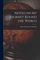 Notes on My Journey Round the World 124113927X Book Cover