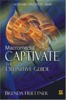 Macromedia Captivate: The Definitive Guide (Wordware Applications Library) 1556224222 Book Cover