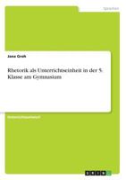 Rhetorik als Unterrichtseinheit in der 5. Klasse am Gymnasium 3638678385 Book Cover