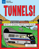 Tunnels!: With 25 Science Projects for Kids 1619306484 Book Cover