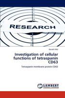 Investigation of cellular functions of tetraspanin CD63: Tetraspanin membrane protein CD63 3659187585 Book Cover