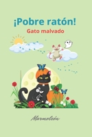¡Pobre ratón!: Gato malvado (Saltarín cuenta fábulas infantiles en rima y en prosa) B0C1J2N5R4 Book Cover