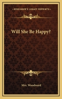 Will She Be Happy? 0548322902 Book Cover
