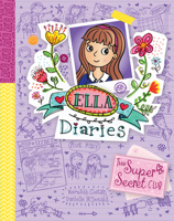 Ella Diaries 15: The Super Secret Club (Ella Diaries) 1684646502 Book Cover