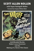 The Body Snatcher: Cold-Blooded Murder, Robert Louis Stevenson and the Making of a Horror Film Classic (hardback) 1629336947 Book Cover