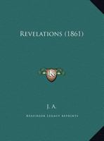 Revelations (1861) 1169482651 Book Cover