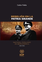 Rebelión en la Patria Grande: Nacional populismo en Iberoamérica (1924 - 1955) (CARLOS VIDELA) (Spanish Edition) B0FMPZG8LJ Book Cover