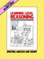 Learning Legal Reasoning: Briefing, Analysis and Theory (Delaney Series) 0960851445 Book Cover