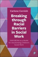 Breaking through Racial Barriers in Social Work: SAWUBONA as a Model for Decolonising Children's Social Work 1447378636 Book Cover