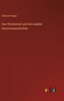 Das Christentum und die exakten Naturwissenschaften 3368412191 Book Cover