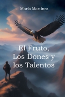 El Fruto, Los Dones y los Talentos (Spanish Edition) 1662498063 Book Cover