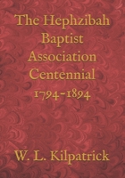 The Hephzibah Baptist Association Centennial 1794-1894 B08L9TDJ9J Book Cover