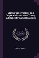 Growth Opportunities and Corporate Investment Theory in Efficient Financial Markets 1378936876 Book Cover
