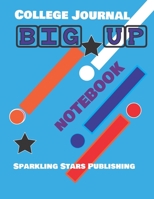 College Journal Big Up: A College/ School/ University/ Studies Journal For Self-motivation. Black and white interior with cream paper. Size 8.5 x 11. Matte finish. Total pages 120. 1654740160 Book Cover