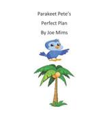 Parakeet Pete's Perfect Plan 1076697771 Book Cover