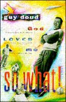 God Loves Me--So What 057004572X Book Cover