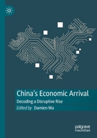 China's Economic Arrival: Decoding a Disruptive Rise 981152274X Book Cover
