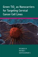 Green Tio2 as Nanocarriers for Targeting Cervical Cancer Cell Lines 1543700616 Book Cover