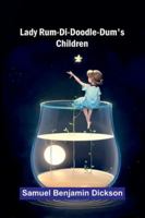 Lady Rum-Di-Doodle-Dum's Children 1023494795 Book Cover