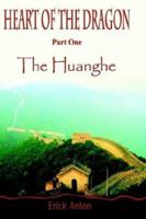 Heart of the Dragon: Part One: The Huanghe 1403337713 Book Cover
