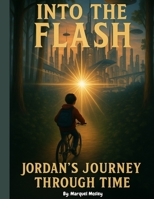 Into The Flash: Jordan's Journey Through Time 130013173X Book Cover