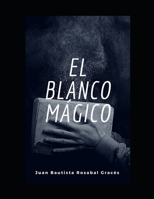 El blanco mágico 1980528616 Book Cover