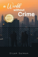 A World Without Crime 1952754852 Book Cover