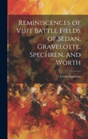 Reminiscences of Visit Battle Fields of Sedan, Gravelotte, Spechren, and Worth 102200056X Book Cover