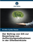 Der Beitrag von GIS zur Bewertung von Aufforstungsmaßnahmen in der Elfenbeinküste (German Edition) 6209881696 Book Cover