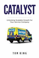 CATALYST: Unlocking Scalable Growth for Your Service Company B0HBJ6BL1W Book Cover
