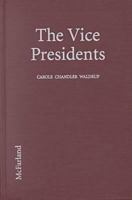 Vice Presidents: Biographies of the 45 Men Who Have Held the Second Highest Office in the United States 0786401796 Book Cover