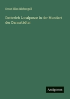 Datterich Localposse in der Mundart der Darmstädter 3563655774 Book Cover