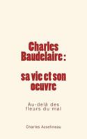 Charles Baudelaire, sa vie et son oeuvre 1503180085 Book Cover