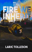 The Fire We Inherit B0GTRNZZQ4 Book Cover