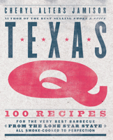 Texas Q: 100 Recipes for the Very Best Barbecue from the Lone Star State, All Smoke-Cooked to Perfection [A Cookbook] 1558329714 Book Cover