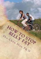 How to Stop Belly Fat: Why Belly Fat Should Be Stopped 153045140X Book Cover